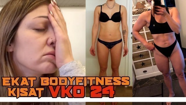 'EKAT BODYFITNESS KISAT | VIIKKO 24'