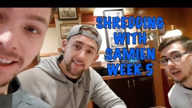 'Shredding with Samien - Week 5'