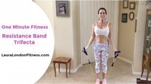 'Resistance Band Trifecta | One Minute Fitness Exercise Library'