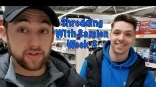 'Shredding with Samien - Week 3'