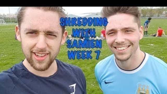 'Shredding with Samien - Week 7'