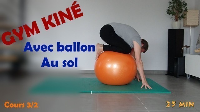 'GYM KINÉ : Avec ballon, au sol (Cours 3/2)'