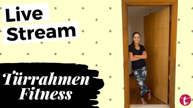 'Live Stream: Ganzkörpertraining ohne Geräte für Zuhause | Türrahmen Fitness'