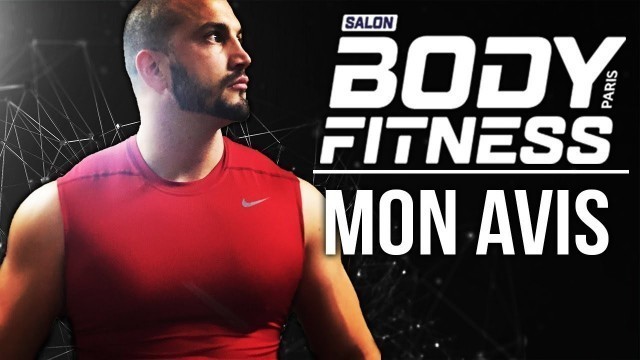 'SALON DU BODYFITNESS 2018 : MON AVIS SANS LANGUE DE BOIS !'