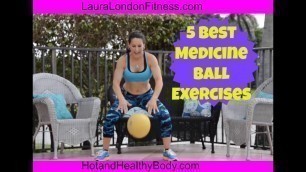 '5 Best Medicine Ball Exercise with Laura London'