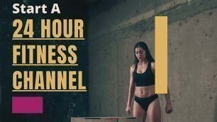 'Start a 24 Hour Fitness Channel for $47 TVandRadioStation.com'