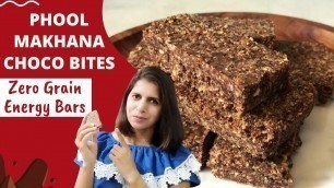'Phool Makhana Choco Bars Recipe | Healthy Quick Easy Snack For Weight Loss | Grain free Energy Bars'
