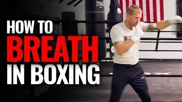 'How to Breathe Properly in Boxing and Stay Relaxed'