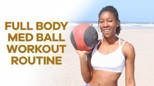 'Full Body Medicine Ball Workout Routine'