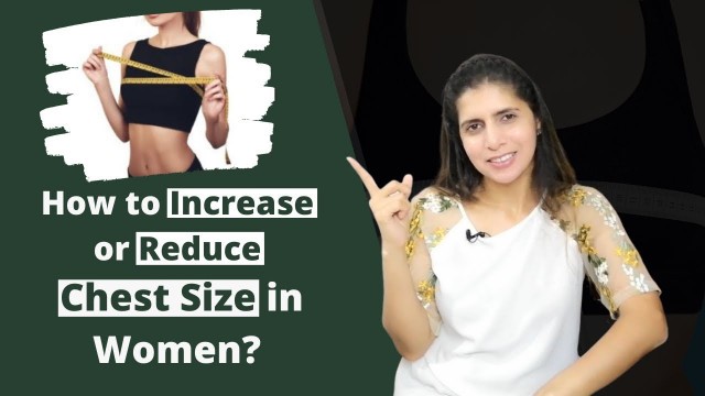 'How To Increase or Decrease Chest Size in Women | Important Factors | Tips to Improve Shape & Size'