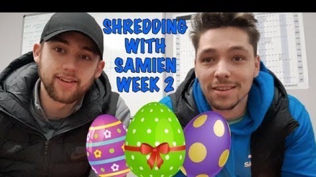 'Shredding With Samien - Week 2'