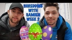 'Shredding With Samien - Week 2'