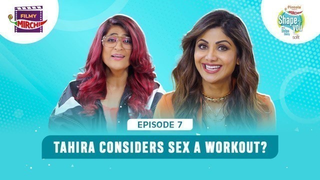 'Tahira Kashyap & Shilpa Shetty | EP 7 | Pintola Presents Shape of You'