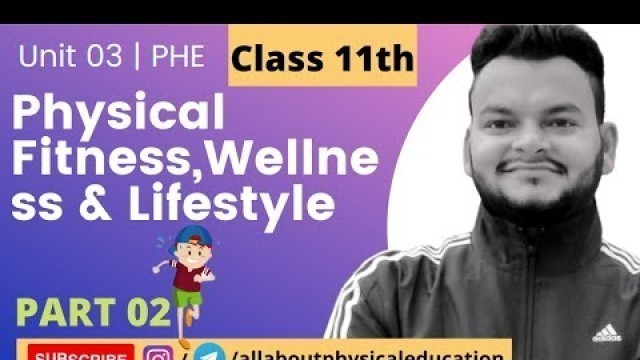 'Physical Fitness, Wellness And Lifestyle | Part 02 | UNIT 03 | CBSE Class 11th | Physical Education'