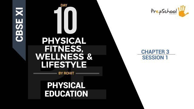 'DAY 10 | PHYSICAL EDUCATION | CBSE XI | PHYSICAL FITNESS, WELLNESS & LIFESTYLE | L1'