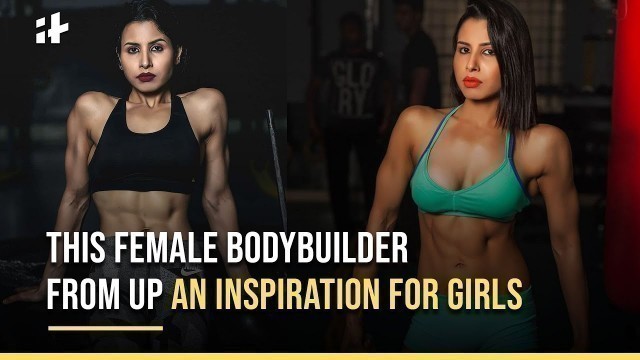 'Ankita Singh: Female Bodybuilder From UP An Inspiration For Girls'