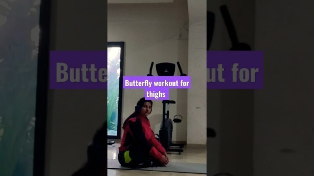 'Butterfly workout for thighs #weightlossjourney ##fitness #shorts #youtuber #fatloss#health #fitmom'