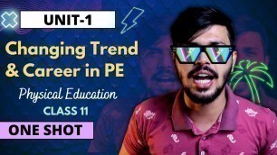 'Changing trend & Career in PE Oneshot Unit 1 Physical Education Class 11 CBSE 2023 Jannat Series 