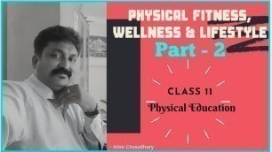 'Physical Education Class 11 || Ch - 3 || Components of wellness || Alok Choudhary'