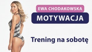 'Ewa Chodakowska – Trening na sobotę MOTYWACJA'