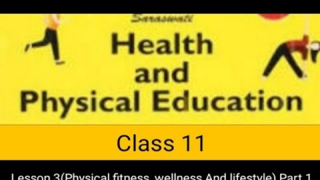 'Physical education class 11 (Physical fitness, wellness and lifestyle)Lesson 3 -Part 1'