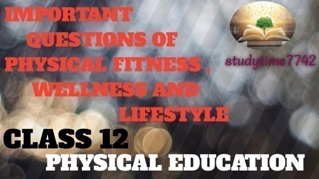 'important questions of PHYSICAL FITNESS , WELLNESS AND LIFESTYLE class 12 @studytime'