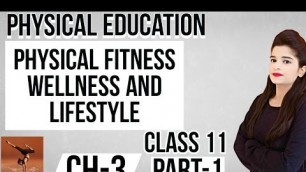 'Chapter 3 | Physical Fitness , wellness and Lifestyle | class 11 | 2021-2022'