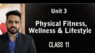 'Unit 3 - Physical Fitness, Wellness & Lifestyle | Class 11 Physical Education'