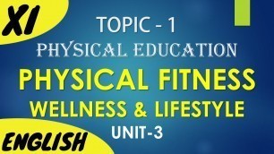'PHYSICAL FITNESS, WELLNESS & LIFESTYLE | XI | Topic 1 | UNIT 3| in ENGLISH | by SUMIT SIR | LearnIT'