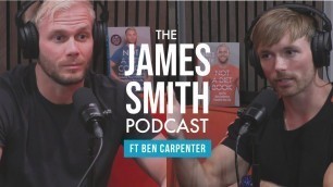 '\"Never Do Nothing\" -  Ben Carpenter x James Smith Podcast'
