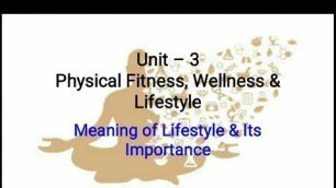 'Class 11 (Physical Edu.) Unit 3 Physical Fitness, Wellness & Lifestyle'