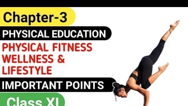 'Physical Education Class 11 chapter 3 Physical Fitness, Wellness, & Lifestyle || Important Points ||'