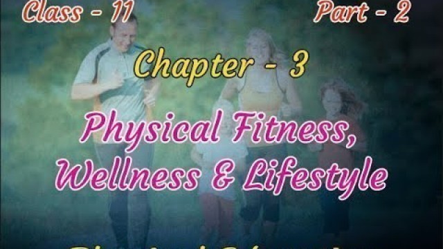 'Physical Fitness, Wellness & Lifestyle |Unit 3 Class 11 |Physical Education  CBSE 20-21 New Syllabus'