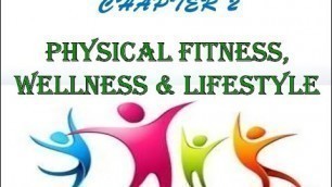 'CH-2 PHYSICAL FITNESS,WELLNESS AND LIFESTYLE PART-2|CLASS 11|IN HINDI'