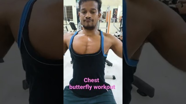 'chest, butterfly workout.'