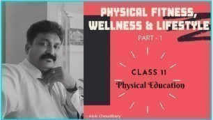 'Physical Fitness, Wellness and Lifestyle Class 11 (Chapter 3) | ~ Alok Choudhary'