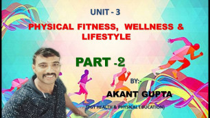 'CLASS - 11 UNIT - 3 PHYSICAL FITNESS,  WELLNESS &  LIFESTYLE PART - 2'