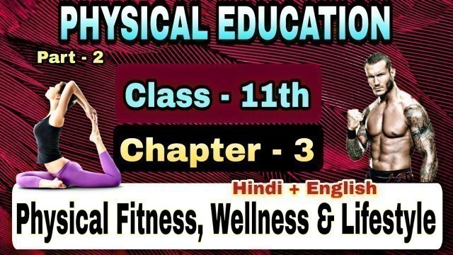 'Physical Fitness, Wellness and Lifestyle / Part-2 / UNIT- 03/ CBSE class 11th Physical Education.'