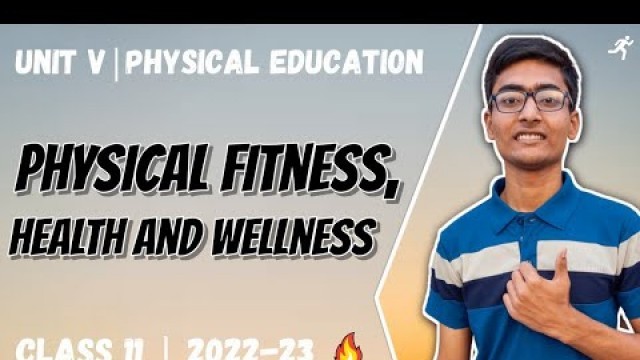 'Physical Fitness Health and Wellness One Shot | Unit 5 | Class 11 | New Syllabus 2022-23'