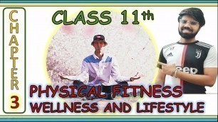 'Chapter 3 I Physical Fitness, Wellness and Lifestyle I Class 11th 2020-2021'