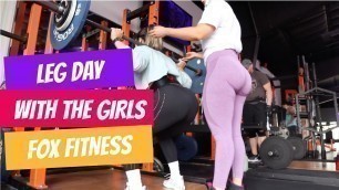 'LEG DAY WITH THE GIRLS | FOX FITNESS | BUBBLY BUTT REUNITE'