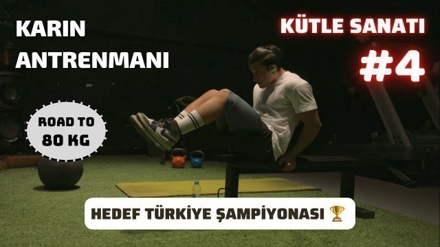 'KARIN ANTRENMANI - KİLO ALMAK İÇİN TAVSİYELER - BULK DÖNEMİ - VLOG - KÜTLE SANATI #4'