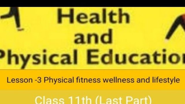 'Class 11 Physical education Lesson 3rd(Physical fitness wellness and lifestyle) Last part'