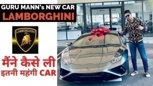 'Guru Mann\'s New Car \"LAMBORGHINI\" - Vlog with Motivation |कैसे ली इतनी महंगी कार?| LAMBORGHINI Price'