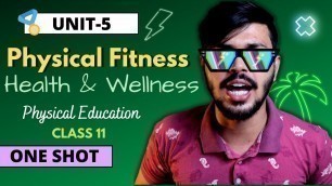 'Physical Fitness, Health & Wellness Oneshot Unit 5 Physical Edu. Class 11 CBSE 2023 Jannat Series 