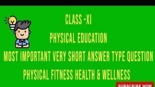 'Physical Education  Class- 11 Physical Fitness Health and wellness very short answer type questions'