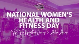 'Tips for Healthy Living & Active Aging | National Women\'s Health & Fitness Day | On Top of the World'