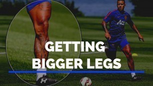 'How to Get Bigger Legs - Soccer Fitness'