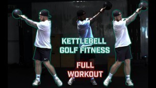 'Full Kettlebell Golf Fitness Workout'