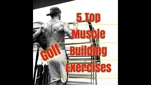 'Top 5 Muscle Gaining Exercises For Golfers'